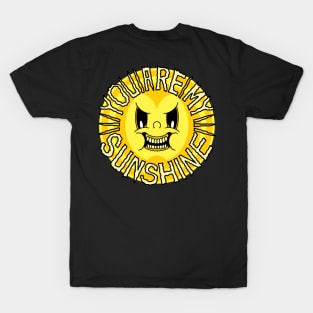 You are my sunshine T-Shirt